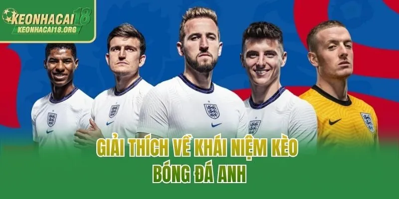 Giải thích về khái niệm kèo bóng đá Anh