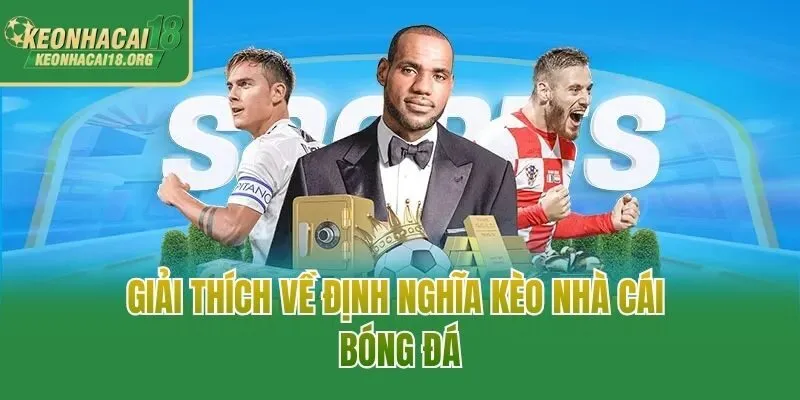 Giải thích về định nghĩa kèo nhà cái bóng đá