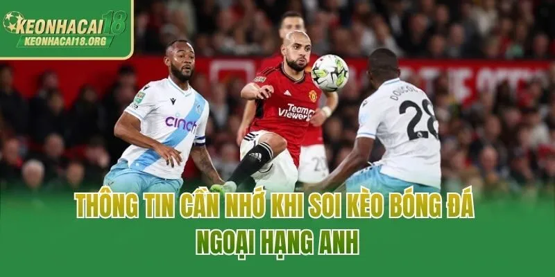Thông tin cần nhớ khi soi kèo bóng đá ngoại hạng anh