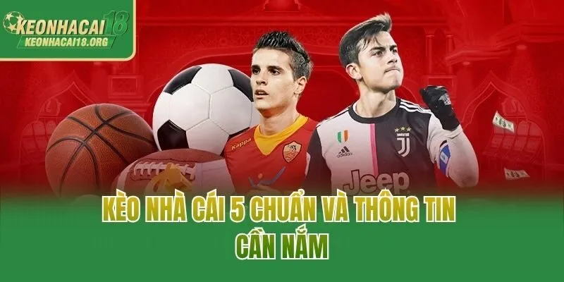 Kèo nhà cái 5 chuẩn và thông tin cần nắm